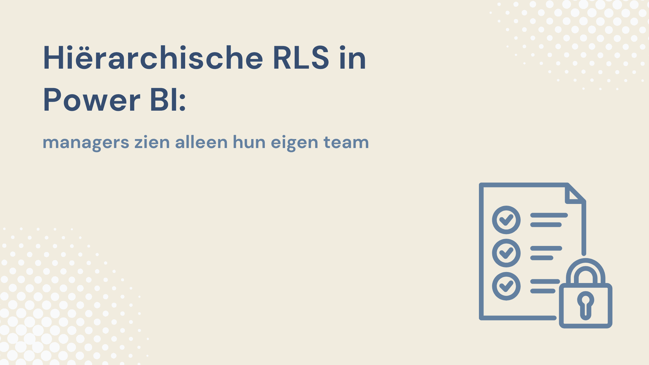 Hiërarchische RLS in Power BI: managers zien alleen hun eigen team